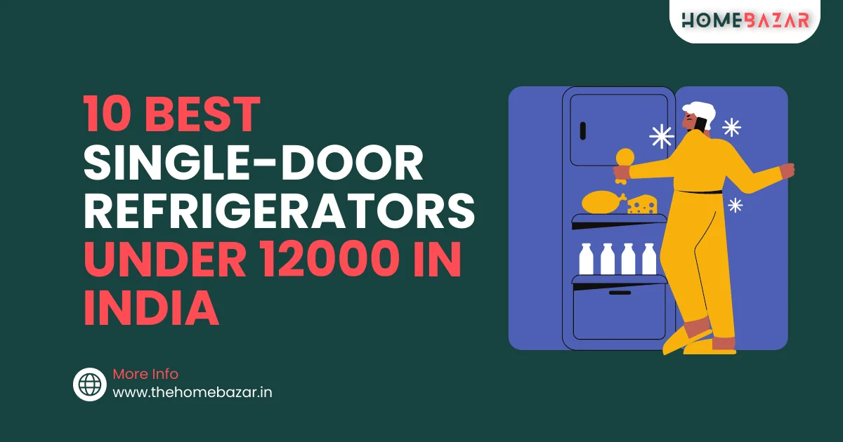 Best Single Door Refrigerators Under 12000 in India [Review & Buyer Guide]