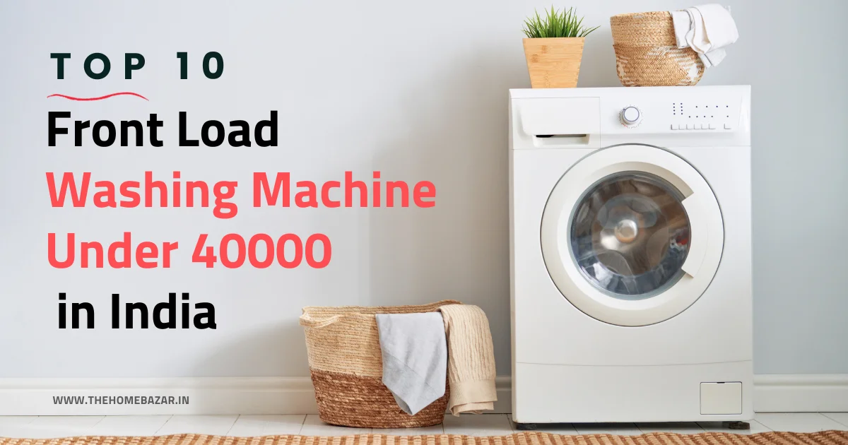 Top 10 Best Front Load Washing Machine Under 40000 in India